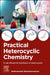 Practical Heterocyclic Chemistry: A Lab Manual for Syntheses of Heterocycles by Vaidhyanathan Balasubramaniyan