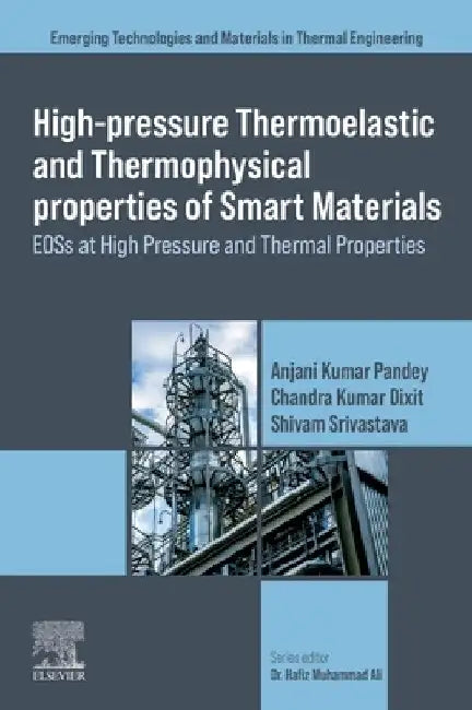 High-Pressure Thermoelastic and Thermophysical Properties of Smart Materials: Eoss at High Pressure and Thermal Properties by Anjani Kumar Pandey
