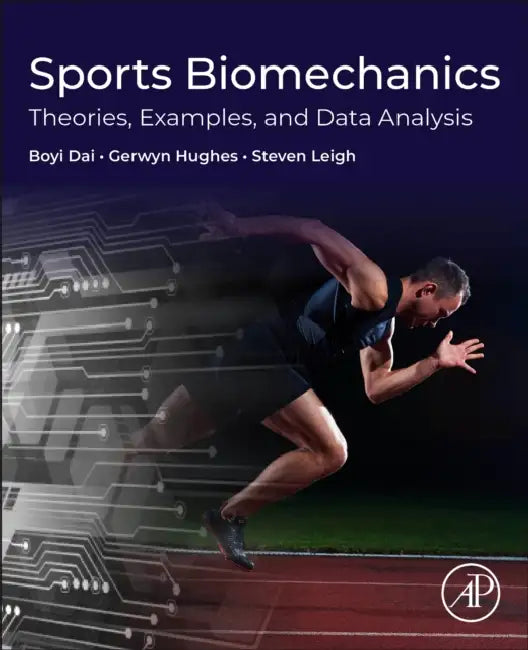 Sports Biomechanics: Theories, Examples, and Data Analysis by Boyi Dai