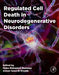 Regulated Cell Death in Neurodegenerative Disorders by Heba Mohamed Mansour