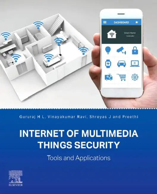 Internet of Multimedia Things Security: Tools and Applications by Gururaj H. L