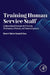 Training Human Service Staff: Evidence-Based Strategies for Promoting Effectiveness, Efficiency, and Trainee Acceptance by Dennis H. Reid