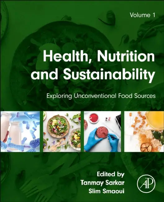 Health, Nutrition, and Sustainability: Exploring Unconventional Food Sources by Tanmay Sarkar