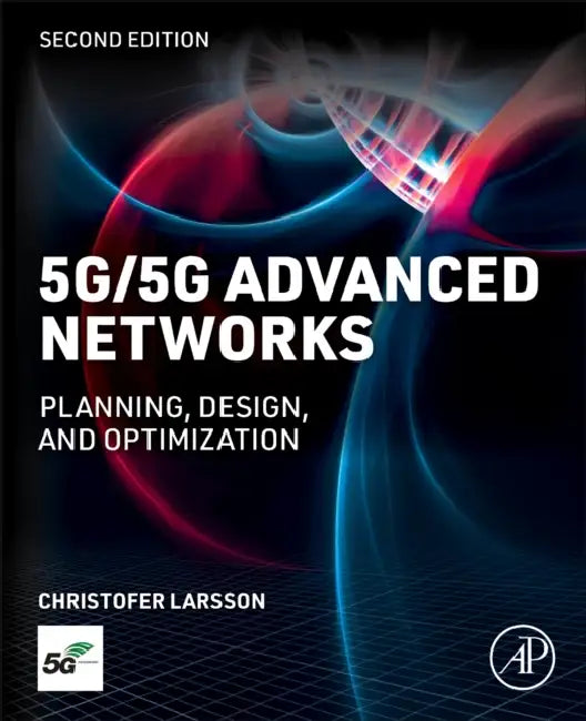 5g/5g-Advanced Networks: Planning, Design, and Optimization by Christofer Larsson