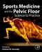 Sports Medicine and the Pelvic Floor: Science to Practice by Gráinne M. Donnelly