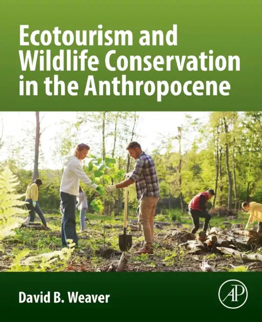 Ecotourism and Wildlife Conservation in the Anthropocene by David B. Weaver