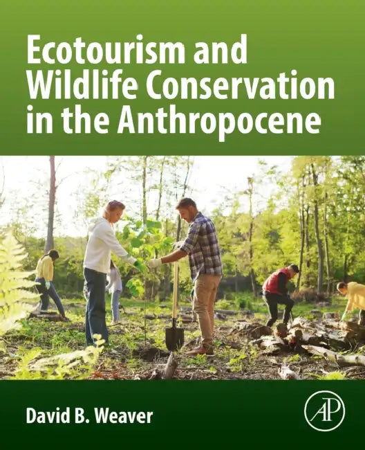 Ecotourism and Wildlife Conservation in the Anthropocene by David B. Weaver