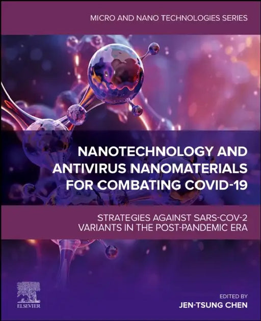 Nanotechnology and AntiVirus Nanomaterials for Combating Covid-19: Strategies Against Sars-Cov-2 Variants in the Post-Pandemic Era by Jen-Tsung Chen