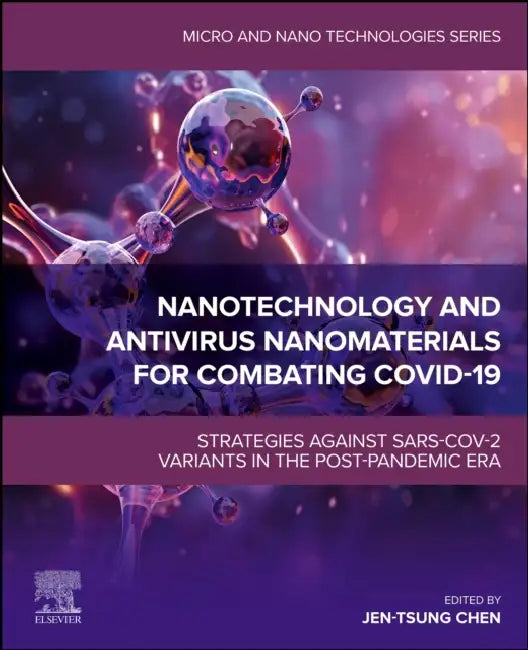 Nanotechnology and AntiVirus Nanomaterials for Combating Covid-19: Strategies Against Sars-Cov-2 Variants in the Post-Pandemic Era by Jen-Tsung Chen