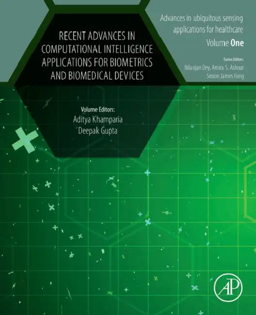 Recent Advances in Computational Intelligence Applications for Biometrics and Biomedical Devices by Aditya Khamparia, Deepak Gupta
