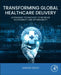 Transforming Global Healthcare Delivery: Leveraging Technology to Increase Accessibility and Affordability by Sandeep Reddy
