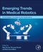 Emerging Trends in Medical Robotics: Technologies, Innovations and Applications by Parveen Kumar