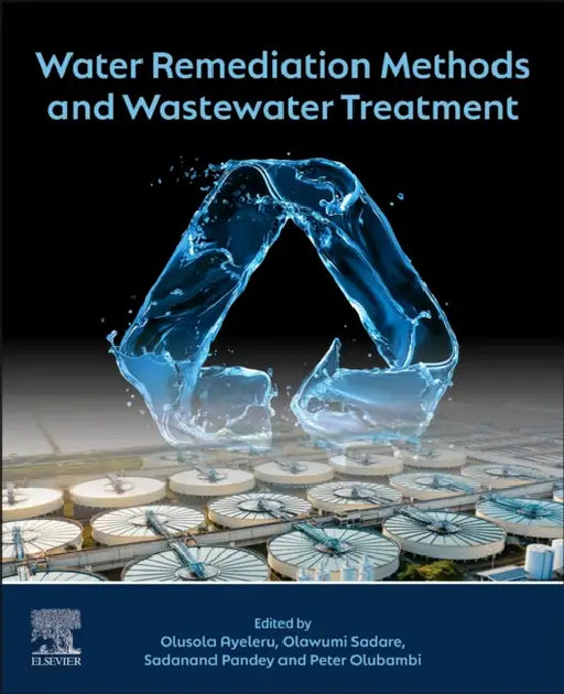 Water Remediation Methods and Wastewater Treatment by Olusola Olaitan Ayeleru
