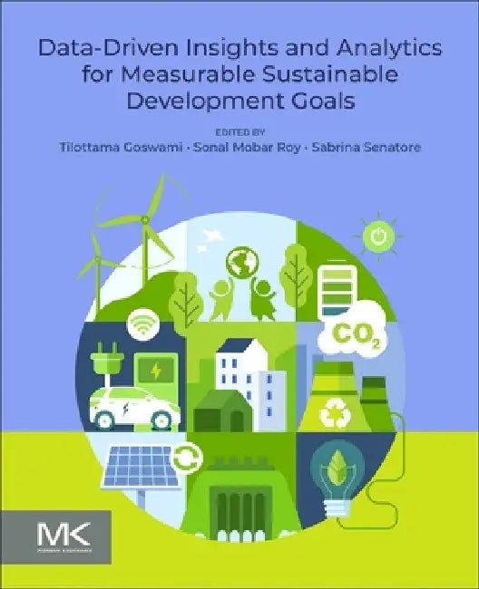Data-Driven Insights and Analytics for Measurable Sustainable Development Goals by Tilottama Goswami