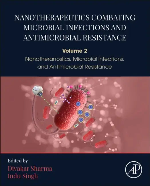 Nanotherapeutics Combating Microbial Infections and Antimicrobial Resistance - Nanotheranostics, Microbial Infections, and Antimicrobial Resistance by Divakar Sharma