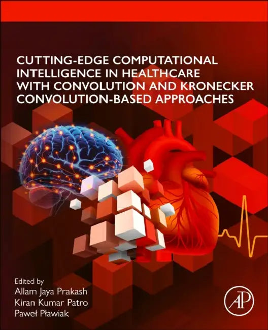 Cutting-Edge Computational Intelligence in Healthcare with Convolution and Kronecker Convolution-Based Approaches by Allam Jaya Prakash