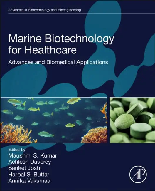 Marine Biotechnology for Healthcare: Advances and Biomedical Applications by Maushmi S. Kumar