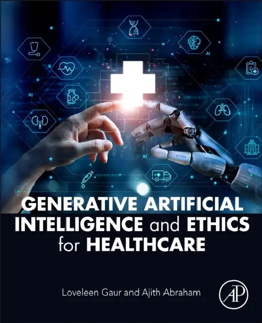 Generative Artificial Intelligence and Ethics for Healthcare by Loveleen Gaur