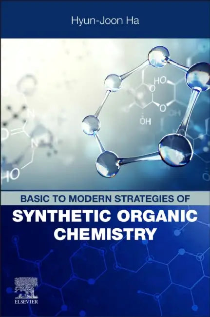 Basic to Modern Strategies of Synthetic Organic Chemistry by Hyun-Joon Ha