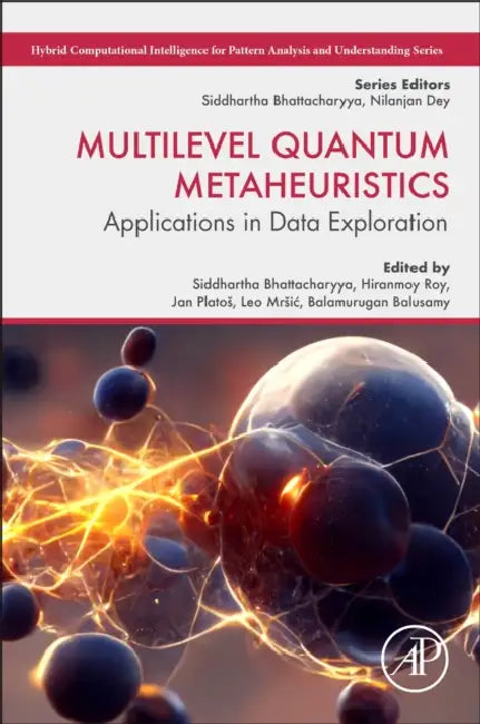 Multilevel Quantum Metaheuristics: Applications in Data Exploration by Siddhartha Bhattacharyya