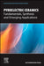 Pyroelectric Ceramics: Fundamentals, Synthesis and Emerging Applications by Satyanarayan Patel