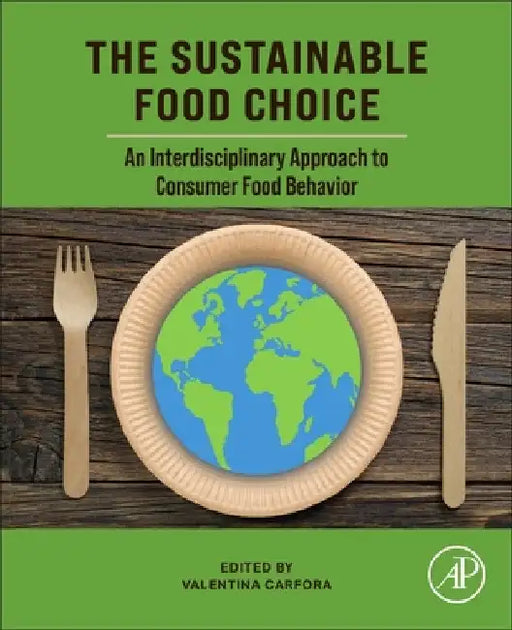 The Sustainable Food Choice: An Interdisciplinary Approach to Consumer Food Behavior by Valentina Carfora