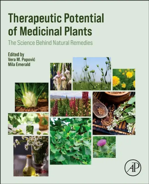 Therapeutic Potential of Medicinal Plants: The Science Behind Natural Remedies by Vera Popovic