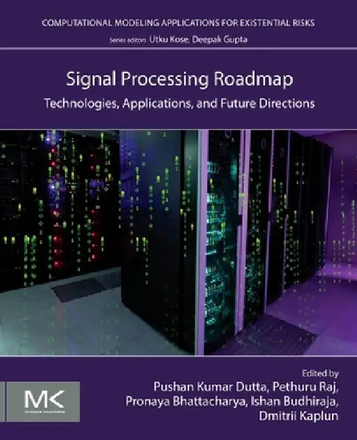 Signal Processing Roadmap: Technologies, Applications, and Future Directions by Pushan Kumar Dutta, Pethuru Raj, Pronaya Bhattacharya