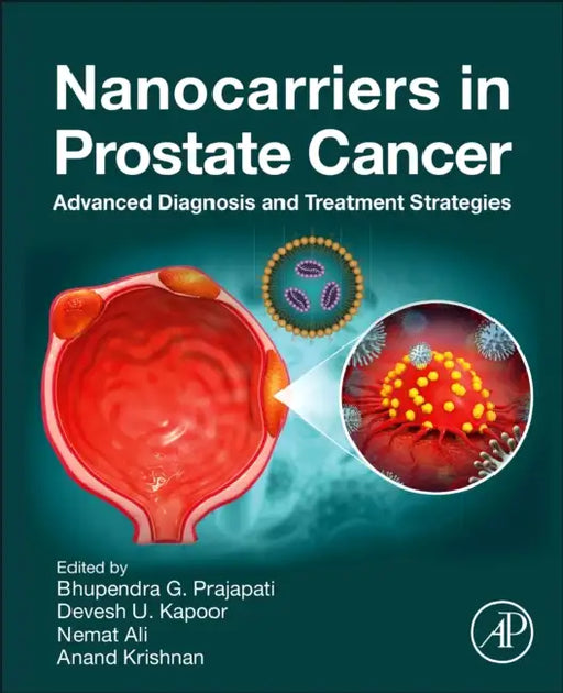 Nanocarriers in Prostate Cancer: Advanced Diagnosis and Treatment Strategies by Bhupendra G. Prajapati