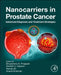 Nanocarriers in Prostate Cancer: Advanced Diagnosis and Treatment Strategies by Bhupendra G. Prajapati