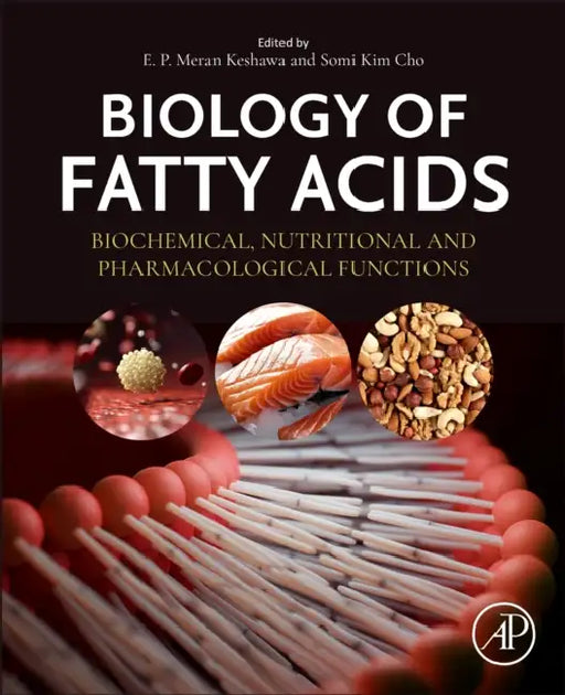 Biology of Fatty Acids: Biochemical, Nutritional and Pharmacological Functions by E. P. Meran Keshawa