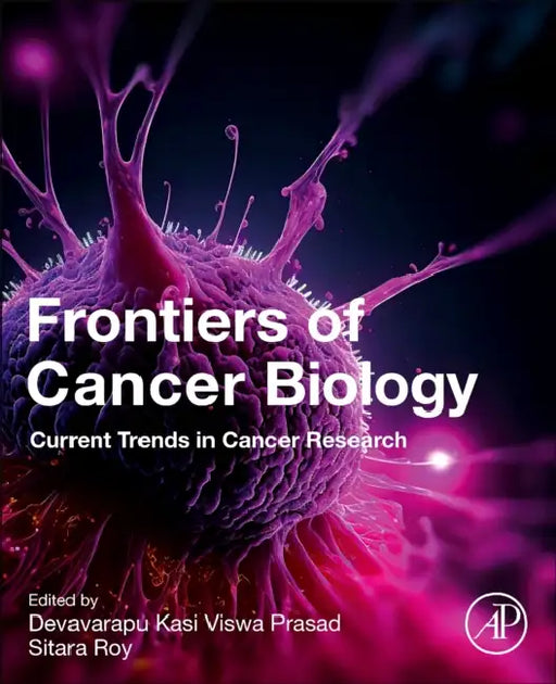 Frontiers of Cancer Biology: Current Trends in Cancer Research by Devavarapu Kasi Viswa Prasad, Sitara Roy