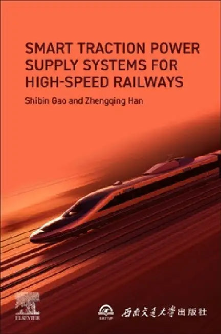 Smart Traction Power Supply Systems for High-Speed Railways by Shibin Gao