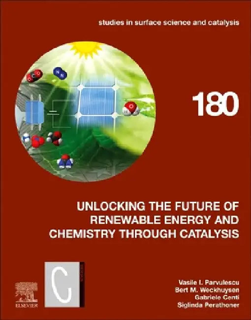 Unlocking the Future of Renewable Energy and Chemistry Through Catalysis: Volume 180 by Vasile I. Parvulescu