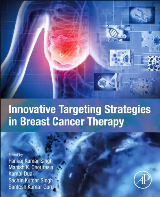 Innovative Targeting Strategies in Breast Cancer Therapy by Pankaj Kumar Singh