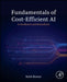 Fundamentals of Cost-Efficient AI: In Healthcare and Biomedicine by Rohit Kumar