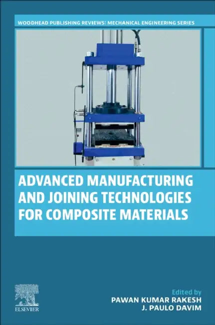 Advanced Manufacturing and Joining Technologies for Composite Materials by Pawan Kumar Rakesh, J. Paulo Davim