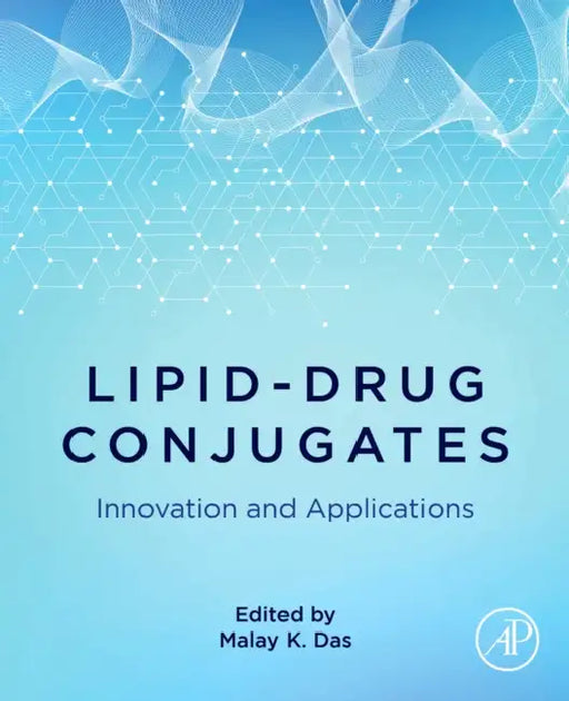 Lipid-Drug Conjugates: Innovation and Applications by Malay K. Das