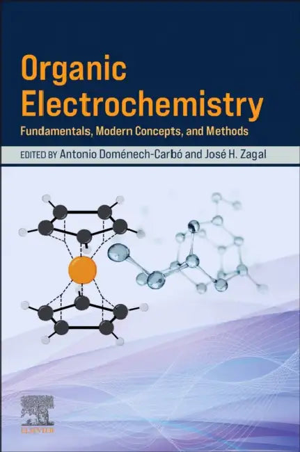 Organic Electrochemistry: Fundamentals, Modern Concepts, and Methods by Antonio Doménech-Carbó