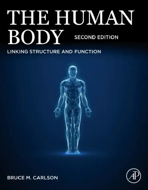 The Human Body: Linking Structure and Function by Bruce M. Carlson