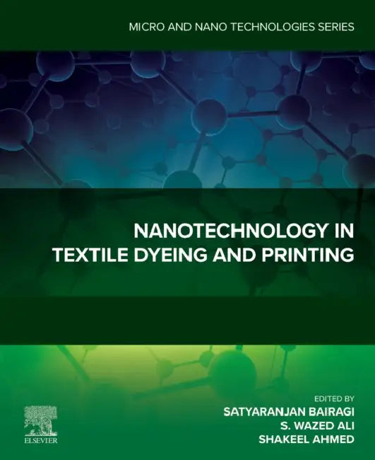 Nanotechnology in Textile Dyeing and Printing by Satyaranjan Bairagi