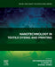 Nanotechnology in Textile Dyeing and Printing by Satyaranjan Bairagi