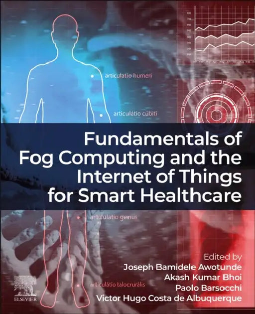 Fundamentals of Fog Computing and the Internet of Things for Smart Healthcare by Joseph Bamidele Awotunde