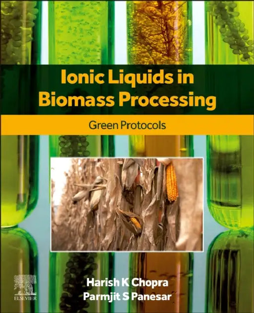 Ionic Liquids in Biomass Processing: Green Protocols by Harish K. Chopra