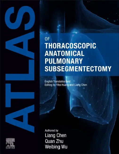 Atlas of Thoracoscopic Anatomical Pulmonary Subsegmentectomy by Miguel Lourenco Pereira