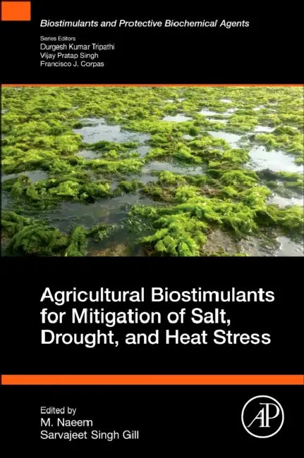 Agricultural Biostimulants for Mitigation of Salt, Drought, and Heat Stress [With eBook] by M. Naeem