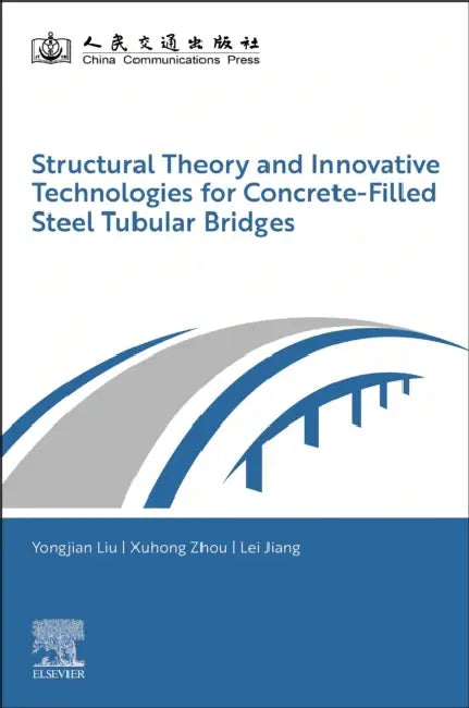 Structural Theory and Innovative Technologies for Concrete-Filled Steel Tubular Bridges by Yongjian Liu