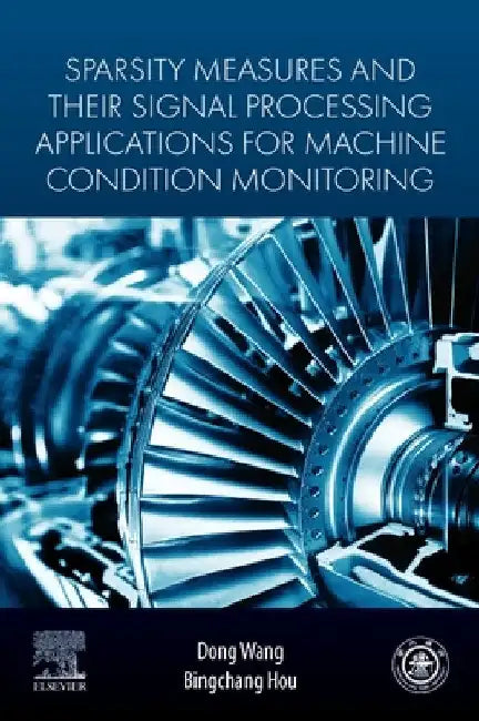 Sparsity Measures and Their Signal Processing Applications for Machine Condition Monitoring by Dong Wang