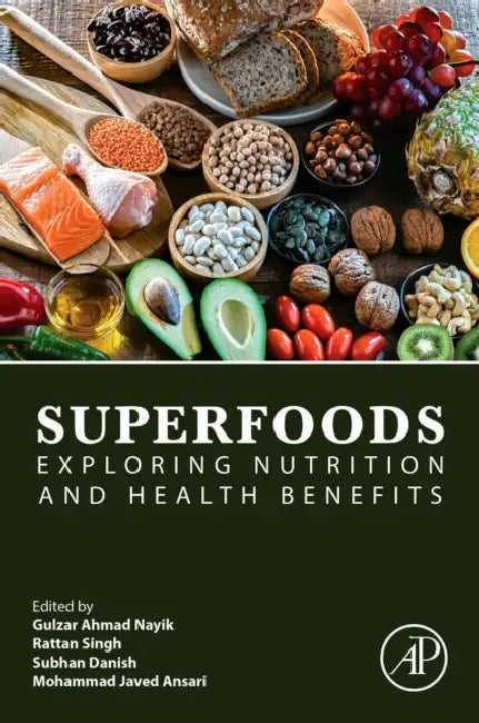 Superfoods: Exploring Nutrition and Health Benefits by Gulzar Ahmad Nayik