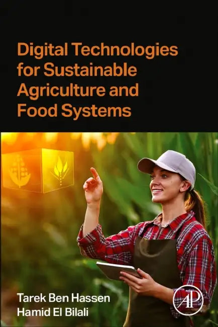 Digital Technologies for Sustainable Agriculture and Food Systems by Tarek Ben Hassen